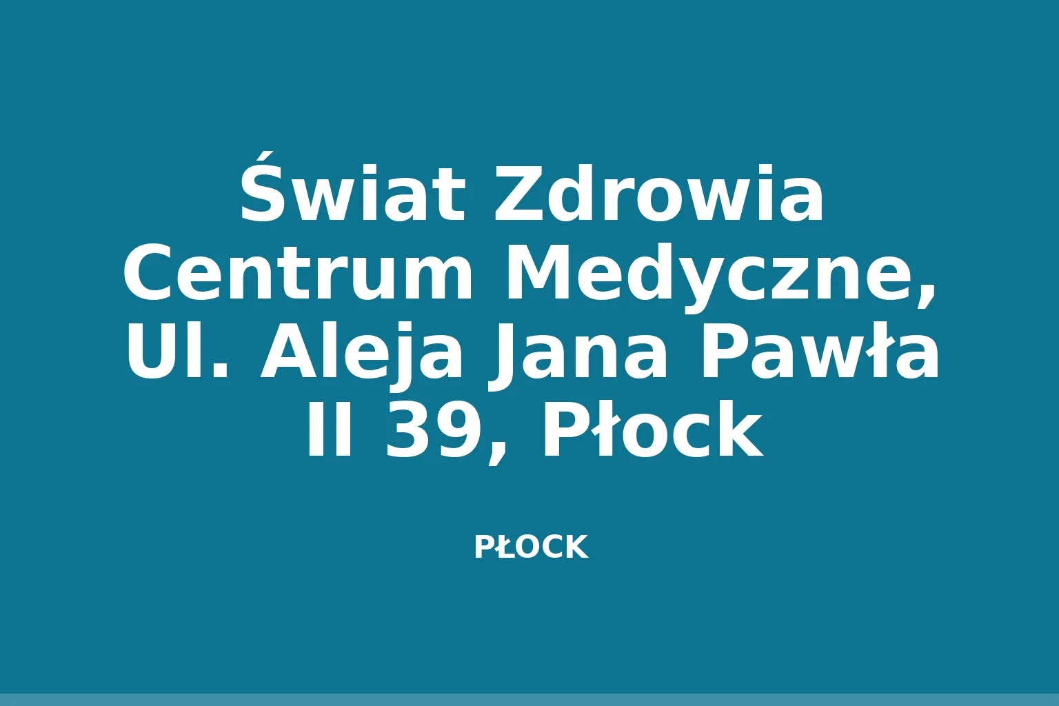 Świat Zdrowia Centrum Medyczne, Ul. Aleja Jana Pawła II 39, Płock
