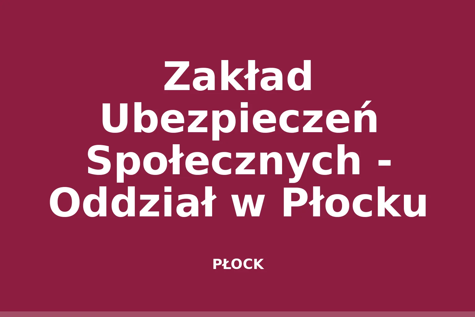 Zakład Ubezpieczeń Społecznych - Oddział w Płocku