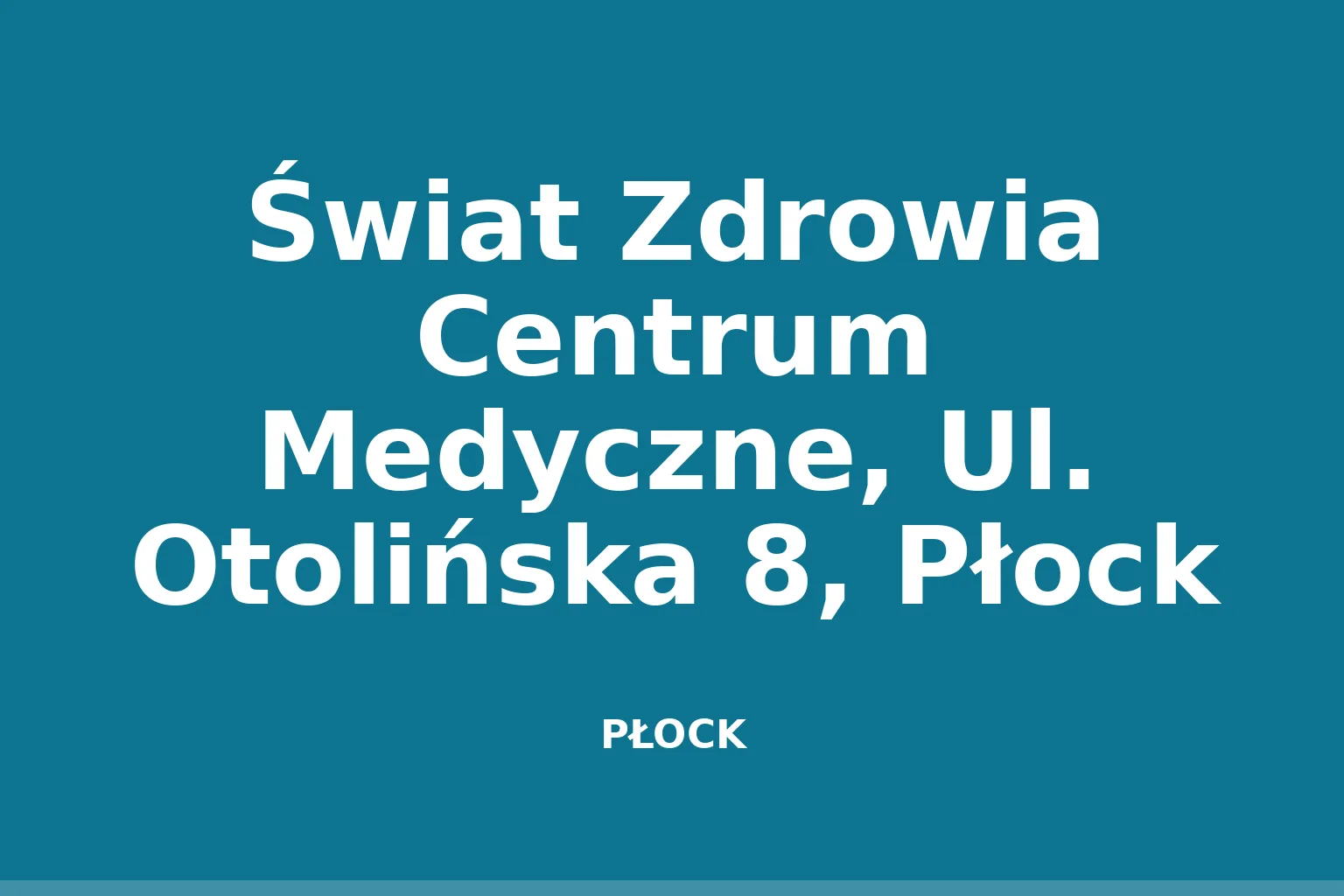 Świat Zdrowia Centrum Medyczne, Ul. Otolińska 8, Płock