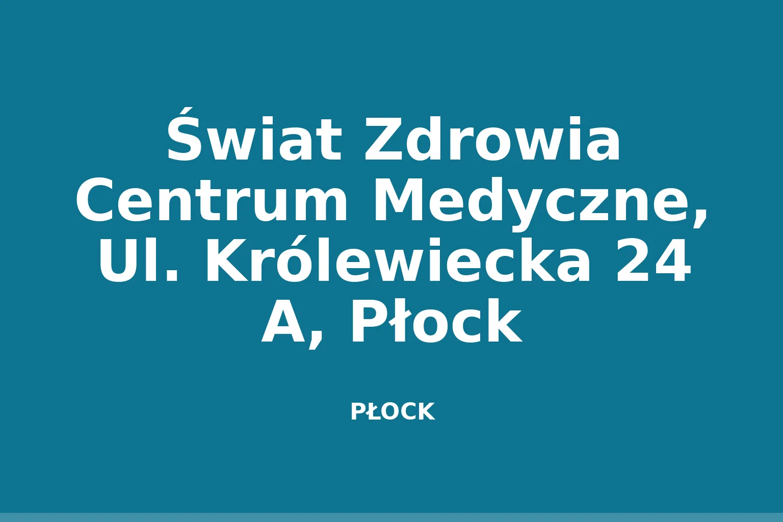 Świat Zdrowia Centrum Medyczne, Ul. Królewiecka 24 A, Płock